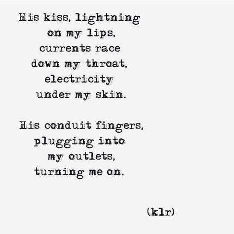 Electricity Quotes, Poems About Light, Light Poems Poetry, Lightning Poem, Electric Love Lyrics, Love Thunder, Under My Skin, Love Song, Pillow Talk