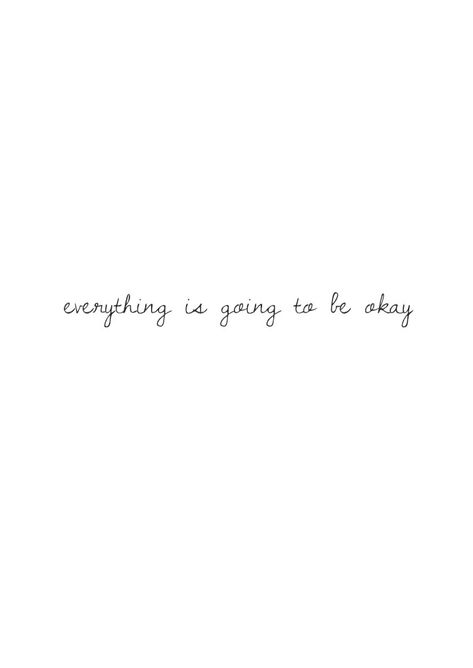 It’s All Gonna Be Okay, I’ll Be Okay Tattoo, It’ll Be Okay Tattoo, Everything Is Going To Be Ok Tattoo, You’re Gonna Be Okay Quotes, Everything Will Be Okay Tattoo, It Will Be Okay Tattoo, Everything Is Going To Be Okay, I’m Gonna Be Okay Quotes