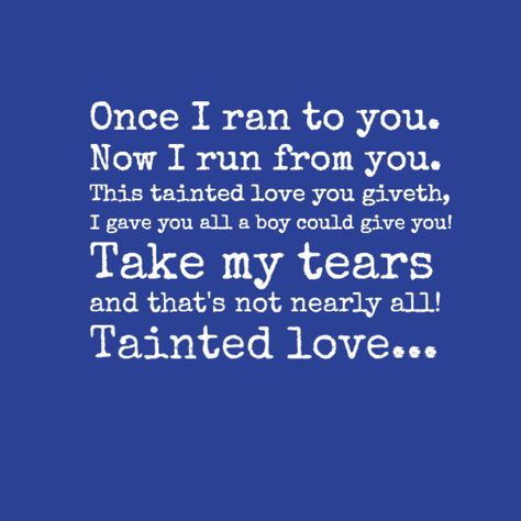 Tainted Love by Soft Cell Soft Cell Tainted Love, Tainted Love Soft Cell, Marilyn Manson Lyrics, Marc Almond, Taken Quotes, Tainted Love, Love Lyrics, Olly Murs, Soft Cell