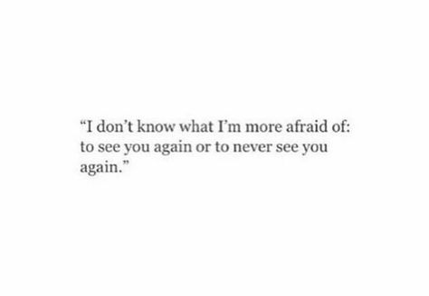 Life Is Not The Same Without You, It's Been A Long Day Without You, Everywhere I Look I See You, Im Not Letting You Go Quotes, I Want To Be With You But I Cant, I Cant Go On Without You Quotes, Hope To See You Again Quotes, I Still Want To See You Eat, I Saw Her Today Quotes