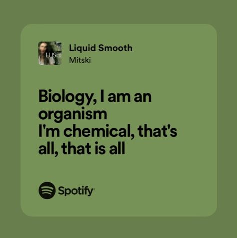 Liquid Smooth Mitski Aesthetic, Mitski Quotes Lyrics, Liquid Smooth Mitski, Mitski Aesthetic Lyrics, Mitski Lyrics Aesthetic, Lyrics Spotify Aesthetic, Mitski Tattoo, Spotify Lyrics Aesthetic, Relatable Songs