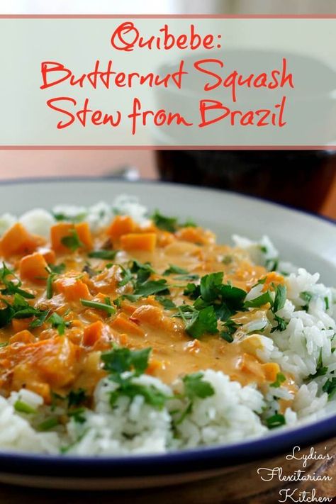 Quibebe~Butternut Squash Stew from Brazil~Lydia's Flexitarian Kitchen Squash Stew, Butternut Squash Stew, Brazil Food, Brazilian Recipes, Brazilian Dishes, South American Recipes, Brazilian Style, Brazilian Food, Portuguese Recipes