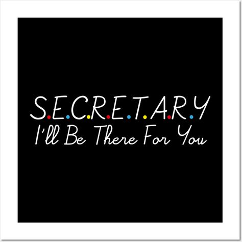 Secretary I'll Be There For You -- Choose from our vast selection of art prints and posters to match with your desired size to make the perfect print or poster. Pick your favorite: Movies, TV Shows, Art, and so much more! Available in mini, small, medium, large, and extra-large depending on the design. For men, women, and children. Perfect for decoration. Secretary Aesthetic, Secretary Gifts, Super Powers, Extra Large, Favorite Movies, Print Design, Tv Shows, Art Print, For Men