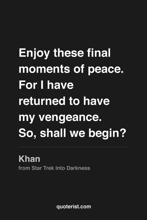 Vengeance Quotes, Star Trek Quotes, Revenge Quotes, Star Trek Into Darkness, Inner Peace Quotes, Character Quotes, Peace Quotes, Karma Quotes, Quotes That Describe Me