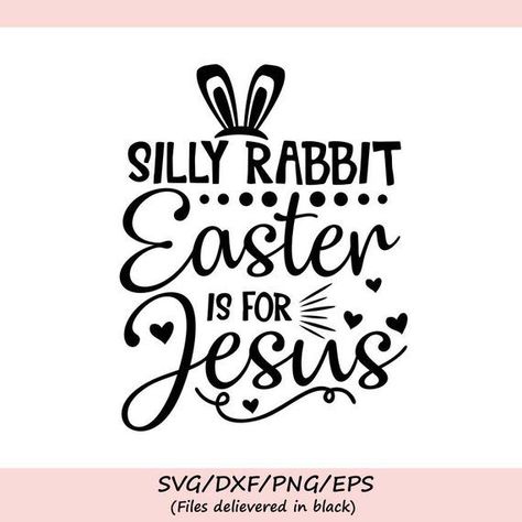 Silly Rabbit Easter Is For Jesus Svg, Easter svg, Jesus svg, Christian svg, Easter Bunny svg, Silhou Easter Sayings, Storing Strawberries, Easter Cricut, Cricut Clipart, Easter Clothes, Easter Drawings, Easter Svg Files, Spiderman Svg, Free Crafts