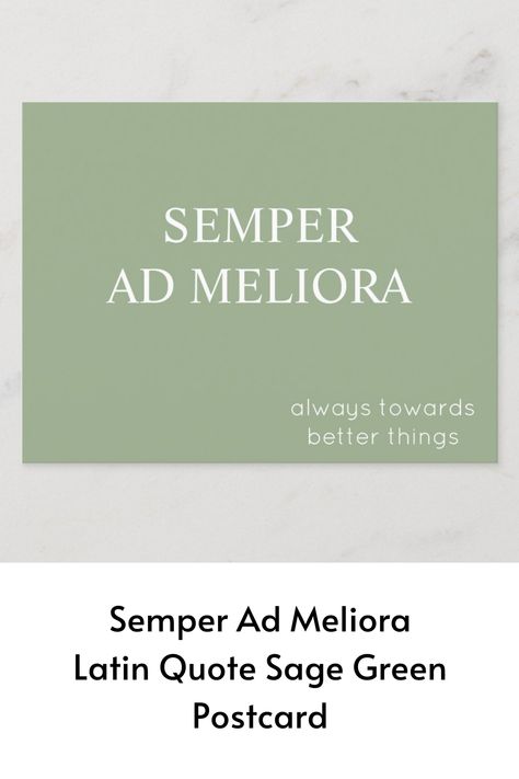 A motivational postcard featuring the Latin phrase ‘semper ad meliora’. A popular phrase in Ancient Rome, the translation is ‘always toward better things’. It reminds us to focus on moving forward toward greater things without looking back. The typographic postcard features crisp white text on a sage green background. The lettering has a classical feel evoking Roman public inscriptions and the English translation is in a contrasting font. Semper Ad Meliora, Ad Meliora, Latin Quotes, Latin Phrases, Better Things, English Translation, Ancient Rome, Postcard Size, Green Background