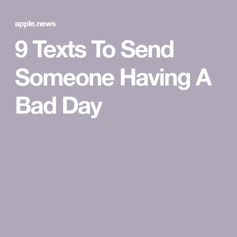 Texts For Someone Having A Bad Day, Text For Someone Having A Bad Day, Cheer Him Up Texts, Things To Cheer Someone Up, What To Say When Someone Is Having A Bad Day, Texts To Boyfriend When Hes Having A Bad Day, Having A Rough Day Quotes, Sorry You Had A Bad Day, Words To Cheer Someone Up