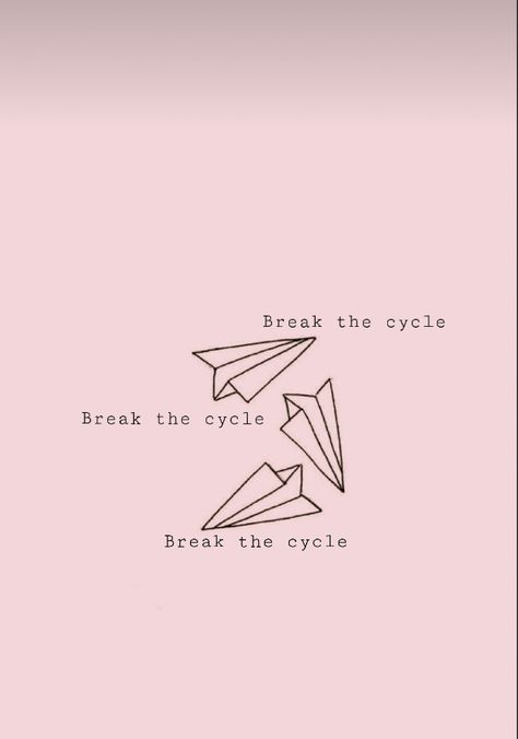 Motivation to break the cycle Break The Cycle Wallpaper, Break The Cycle Art, Breaking Cycles Quotes, Breaking The Cycle Tattoo, Break The Cycle Quotes, Tolerance Break, Cycle Quotes, Breaking Cycles, Breaking The Cycle