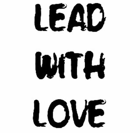 Lead With Love Quotes, Lead With Love Tattoo, Heart Openers, Lead With Love, Pic Quotes, Yes And Amen, Dream Vision Board, Simple Reminders, Colorful Life