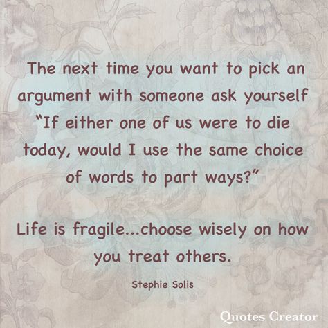 Fragile Life Quotes, Life Is Fragile Quotes, Choose Wisely, Quote Creator, Wise Quotes, Best Quotes, Life Quotes, In This Moment, Quotes