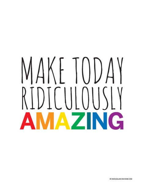 Make Today Ridiculously Amazing Make Today Great Quotes, Tan Office, Make Today Amazing, Make Today Great, Family Day Care, Free Print, Make Good Choices, Printable Quotes, I Made It