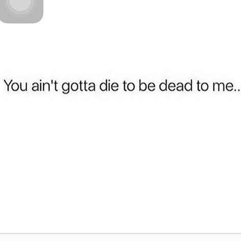 When I'm done with you, you are dead to me. Dead To Me, Truth Hurts, Done With You, True Words, How I Feel, Relatable Quotes, Life Lessons, Wise Words, Quotes To Live By