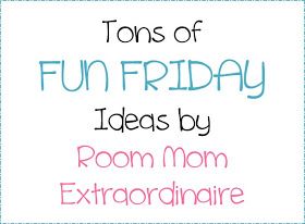 Room Mom Extraordinaire: Fun Friday Ideas Kindergarten Room Mom Ideas, Homeschool Fun Friday Ideas, Room Mom Ideas Classroom, Fun Friday Ideas, Room Mom Ideas, Classroom Parent, Campground Ideas, Homeroom Mom, Class Mom