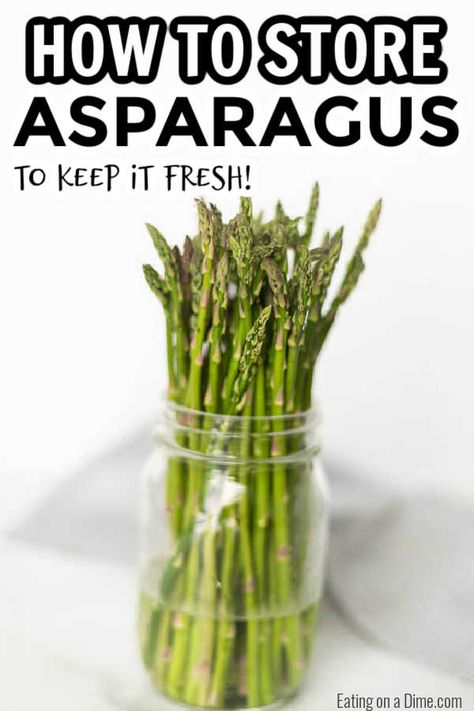 Did you know there is a right way to store asparagus?! Learn how to store asparagus in the fridge so it’ll stay fresh and last longer. Check out how to store asparagus fresh so it doesn’t go back right away! #eatingonadime #storingasparagus #keepingproducefresh How To Cut Asparagus, How To Store Asparagus, How To Make Asparagus, Glass With Water, Storing Fruit, Storing Vegetables, Steamed Asparagus, Fruit And Vegetable Storage, How To Cook Asparagus