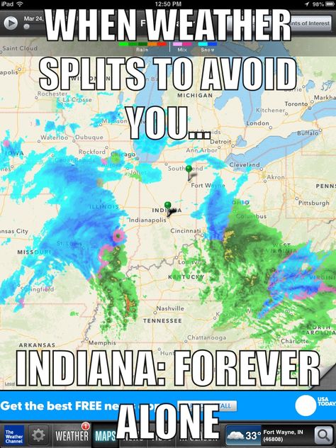 Indiana weather, folks. Indiana Humor, Everything Country, Fort Wayne, Ann Arbor, Cincinnati, Missouri, Wisconsin, Illinois, Indiana