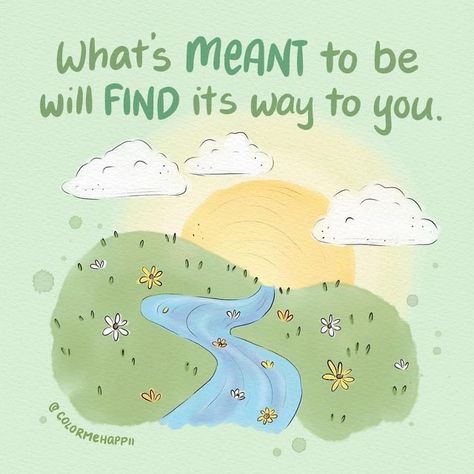 If It's Meant To Be It Will Be, What Is Meant For You Will Find Its Way, What Is Meant To Be Will Be, What’s Meant To Be, What Is Yours Will Find You Quote, What’s Meant For You Will Find It’s Way, If Its Meant To Be It Will Be, It Is What It Is Quotes, New Journey Quotes