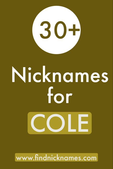 List of Cute, Popular Nicknames for the name Cole Cole Name Meaning, Cole Name, Creative Nicknames, Cole Trickle, Rhyming Names, Funny Nicknames, Good Nicknames, Cole Hauser, Cute Nicknames