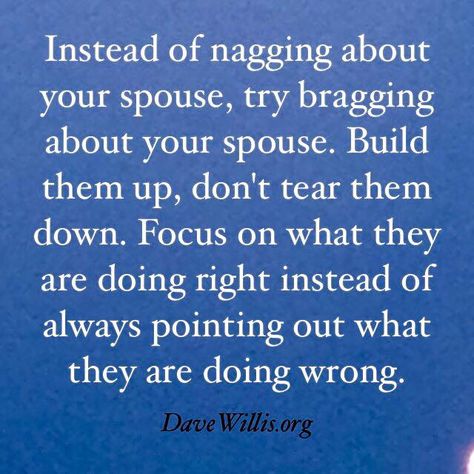 Dave Willis marriage quotes instead of nagging about your spouse try bragging about your spouse build up your husband or wife don't tear them down davewillis.org Nagging Quotes, Spouse Quotes, Best Marriage Advice, Wife Quotes, God Christian, Strong Marriage, Marriage Goals, Words Matter, Relationship Help