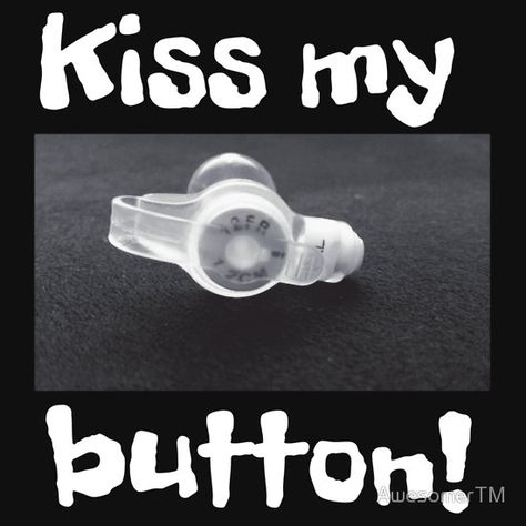 kiss my button Gtube Feeding, Feeding Tube Awareness, G Tube Button Pads, Feeding Tube, Nursing Tips, Special Needs Kids, Kiss Me