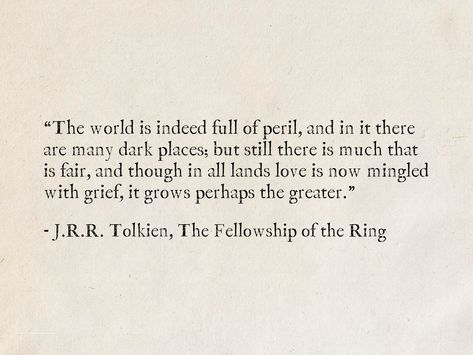 The World Is Indeed Full Of Peril, There Is Some Good In This World, Quotes From The Lord Of The Rings, Lotr Pick Up Lines, Lord Of The Rings Wedding Quotes, Lotr Love Quotes, J R Tolkien Quotes, Tolkien Love Quotes, Lord Of The Rings Love Quotes