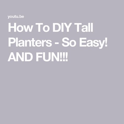 How To DIY Tall Planters - So Easy! AND FUN!!! Diy Tall Planters Outdoor Cheap, Diy Tall Planters Outdoor, Diy Tall Planters, Tall Planters Front Door, Porch Planters, Tall Planters, Metal Planters, Things To Make, Tall Plants