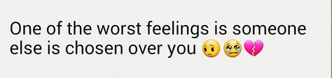 It's like nothing hurts more when someone is always being chosen over you, and the one person you care about chose someone else over you  and there's nothing you can do but take your place... Bad Feeling, Someone Elses, When Someone, Relatable Quotes, You Can Do, The One, Feelings, Quotes, Quick Saves