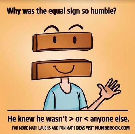 The equal sign reminds us to be humble.  Math Joke. Math Comics, Math Cartoons, Equal Sign, Math Songs, Funny Math Jokes, Math Puns, Math Teacher Humor, Math Quotes, Nerd Jokes