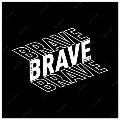 Premium Vector | Be brave slogan typography t shirt design One Word Tshirt Design, Good Tshirt Design, Tshirt Text Design Typography, Font For Tshirt Design, Tshirt Lettering Ideas, Strong Typography Design, Text Based Tshirt Designs, Typographic Shirt Design, Tshirt Font Design