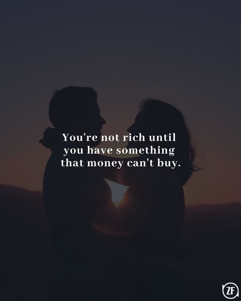 You Cant Buy Love Quotes, Your Not Rich Until You Have Something, You Are Not Rich Until You Have, Money Can’t Buy Love Quotes, Its Not About Money Quotes, Rich In Love Quotes, Money Is Everything Quotes, Inteligent Quotes, Money Cant Buy Love