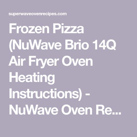 Frozen Pizza (NuWave Brio 14Q Air Fryer Oven Heating Instructions) - NuWave Oven Recipes, Power Air Fryer Oven Recipes & Super Wave Oven Recipes Nuwave Air Fryer, Nuwave Oven Recipes, Air Fryer Review, Recipes Air Fryer, Air Fryer Oven, Air Fryer Oven Recipes, Frozen Pizza, Air Fryer Recipes Easy, Cooking For One