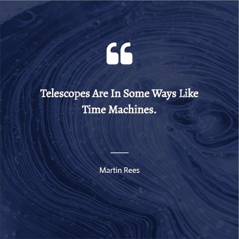 “Telescopes are in some ways like time machines.” -Martin Rees Quotes Space, Physics Quotes, Astronomy Quotes, Cosmic Quotes, Space Quotes, Astronomy Facts, Space Astronomy, Science Quotes, Exam Motivation