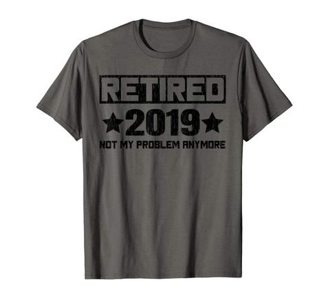 Funny Retired 2019 T Shirt No my problem anymore tshirt Gift Retirement Humor, Drinking Humor, Presents For Him, Gift For Kids, Sarcastic Humor, Left Handed, Shirt Price, Branded T Shirts, Bourbon