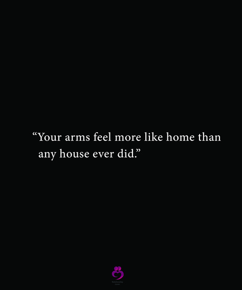 Your Arms Feel Like Home, Libra And Leo, Feel Like Home, Thought Quotes, Deep Thought, Deep Thought Quotes, Thoughts Quotes, Relationship Quotes, Feel Like