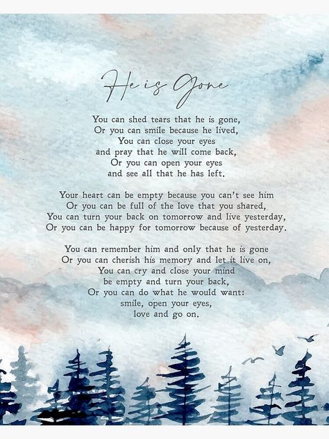 Bereavement Quotes, He Is Gone, Sympathy Poems, Because He Lives, Print Greeting Cards, Memories Quotes, Smile Because, Memorial Service, Sympathy Gifts