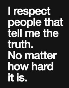 Tell Me The Truth, Dating Goals, True Quotes About Life, Good Quotes, Trust Quotes, Grant Cardone, Life Quotes Love, Trust Issues, Feeling Stuck