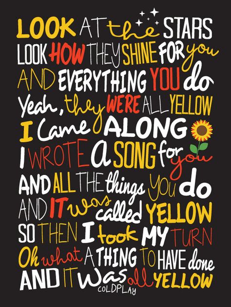 Yellow♥ Best song ever! Coldplay Lyrics, Song Lyric Print, Song Lyric Quotes, Chris Martin, Favorite Lyrics, Sing To Me, Lyric Prints, I'm With The Band, Look At The Stars