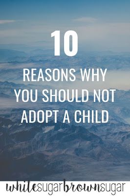 White Sugar, Brown Sugar: 10 Reasons Why You Should Not Adopt a Child Domestic Infant Adoption, Adoption Quotes, International Adoption, Foster Care Adoption, Foster To Adopt, Adoption Stories, Adoptive Family, Infant Adoption, Sense Of Life