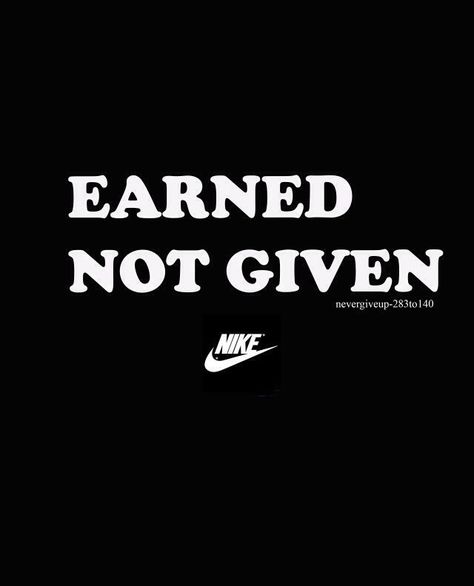 #nike #motivation Earned Not Given, Nike Motivation, Athlete Quotes, Nike Quotes, Motivational Quotes Wallpaper, Fit Girl Motivation, Running Quotes, Gym Quote, Quote Iphone