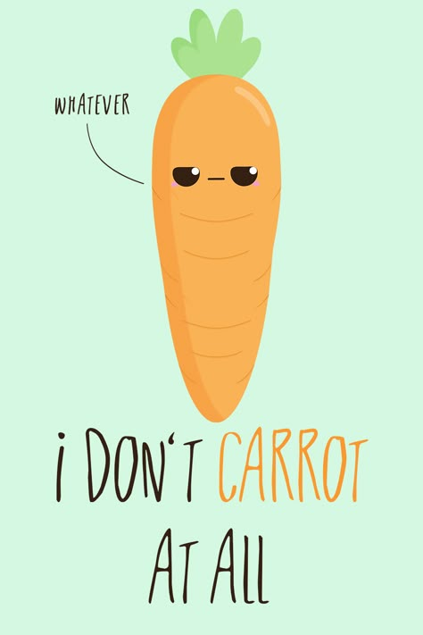 Sometimes it's okay to just don't carrot at all! Veggie Puns, Corny Quotes, Doodles Funny, Cheesy Puns, Pun Cards, Funny Food Puns, Punny Cards, Funny Motivation, Love Birthday Quotes