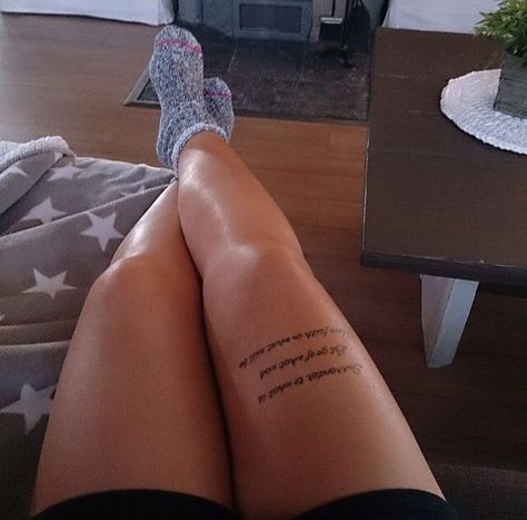 Qoute Tattoo On Leg, Tattoo On Leg Women Text, Leg Tattoos Women Writing, Tattoo Leg Woman Text, Writing Leg Tattoos Women, Leg Script Tattoos Women, Tattoo Thigh Quote, Text Tattoo On Thigh, Leg Writing Tattoos Women