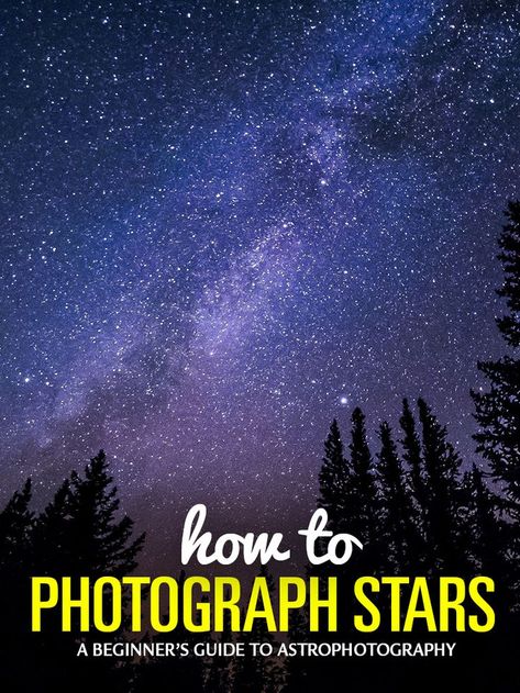 How to Take Pictures of Stars: A Beginner’s Guide to Astrophotography - #TravelPhotography Pictures Of Stars, How To Photograph Stars, Photography Infographic, Galaxy Photos, Night Sky Photography, Photography Cheat Sheets, Landscape Photography Tips, Photography Help, Travel Photography Tips