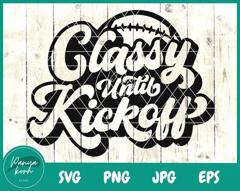 Classy Until Kickoff, Football Mom Svg, Womens Football, Football Mom, Mom Svg, Digital Drawings, Digital Drawing, Drawing Illustrations, Football