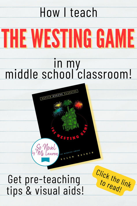 The book The Westing Game is highlighted against a notebook paper background. The red, black, and yellow text says "How I teach The Westing Game in my middle school classroom! Get pre-teaching tips & visual aids! Click the link to read!" The logo says "So Novel by Ms. Lauren". Westing Game, Westing Game Activities, The Westing Game, Novels To Read, Visual Aids, Middle School Classroom, Novel Studies, Teacher Blogs, School Classroom