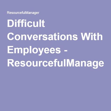 Difficult Conversations With Employees - ResourcefulManager Difficult Conversations With Employees, Difficult Employees, Tough Conversations, Difficult Conversations, Business Leadership, Difficult People, Female Friends, Work Life, Open Up