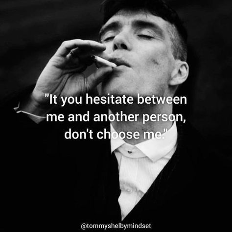 Motivational quotes 👑 on Instagram: "If you hesitate between me and another person, don’t choose me. SAVE THIS FOR FUTURE MOTIVATION ———————————— Follow our page and let’s reach 100k followers🥃 @tommyshelbymindset. ———————————— #successmindset #success #motivation #successquotes #motivationalquotes #successful #inspiration #entrepreneur #entrepreneurship #successtips #nevergiveup #entrepreneurlife #inspirationalquotes #hustle #mindset #motivational #business #quotes #hardwork #yourself #quoteo Motivational Business Quotes, Future Motivation, Hustle Mindset, 100k Followers, Quotes On Instagram, Success Motivation, Success Mindset, Business Quotes, Choose Me