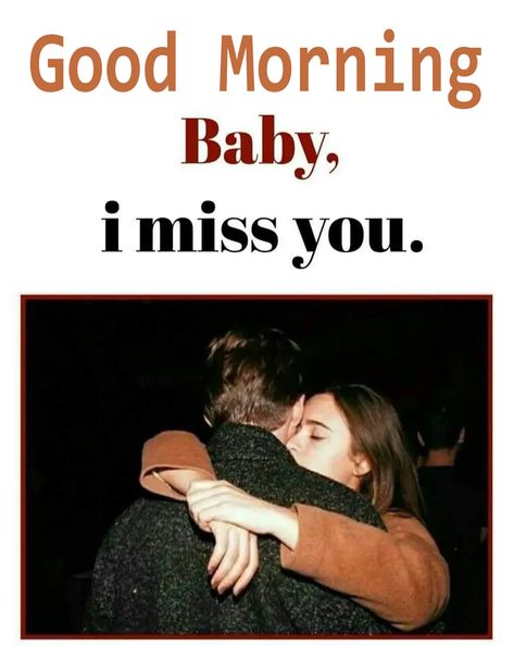 Good Morning Miss You, Couples Morning, Baby I Miss You, Good Morning Kiss Images, Good Morning Baby, New Good Morning Images, New Good Morning, Good Morning Kisses, Love Good Morning Quotes