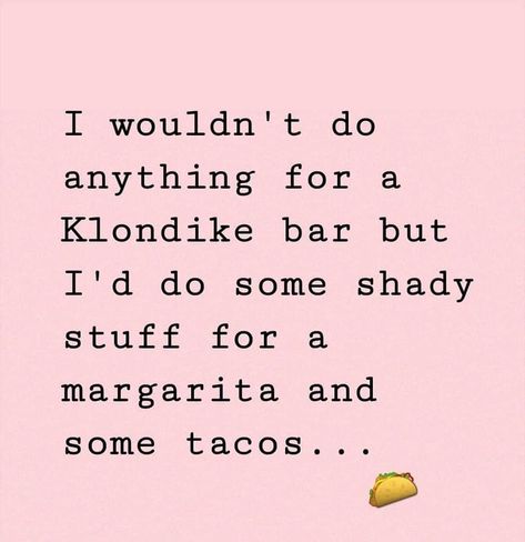 Tacos Quotes Humor, Tacos Quotes, Margarita Quotes, Happy Thirsty Thursday, Klondike Bar, The Lying Detective, Tacos And Tequila, Quotes Humor, Thirsty Thursday