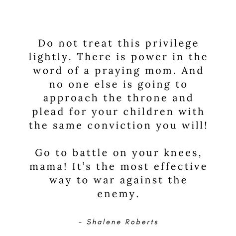 Do not treat this privilege lightly! There is power in the word of a praying mom. And no one else is going to approach the throne and plead for your children with the same conviction you will! • • • • #christianmama #momlife #motherhood #womenoftheword #graceupongrace #shereadstruth #sheislight #dailymotherhood #seekhimfirst #christianmomma #momswhopray #risenmotherhood #joyfulmamas #motherhoodunplugged #honestmotherhood #nothingisordinary #everydaymom #hopewriterslife #bedeeplyrooted #she... The Throne, Mom Life, Quick Saves