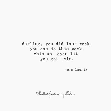 Take it all in your stride, darling. You've done every other week. You can do this one too xx Chin Up Quotes, Pin Up Quotes, Chin Up Buttercup, All Will Be Well, Darling Quotes, Quotes Encouragement, The Power Of Words, Wise Man, Quotes Wallpapers