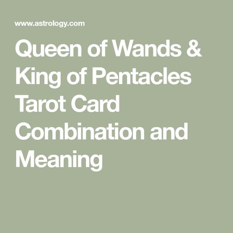 Queen of Wands & King of Pentacles Tarot Card Combination and Meaning Tarot Card Combinations, King Of Pentacles, Queen Of Wands, Pentacles Tarot, Love Tarot Reading, Pentacles, Love Tarot, Tarot Card, The Meaning